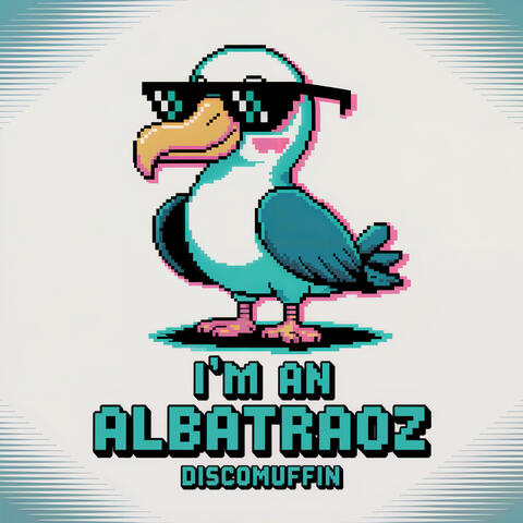 I'm an Albatraoz