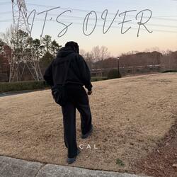 It's Over