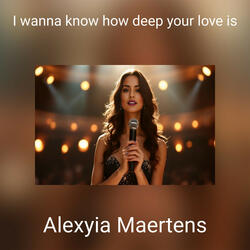 I wanna know how deep your love is