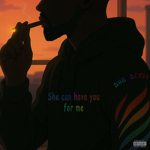 She can have you for me