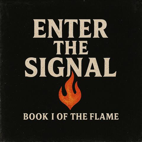 Enter the Signal: Book I of the Flame