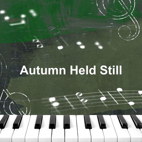Autumn Held Still