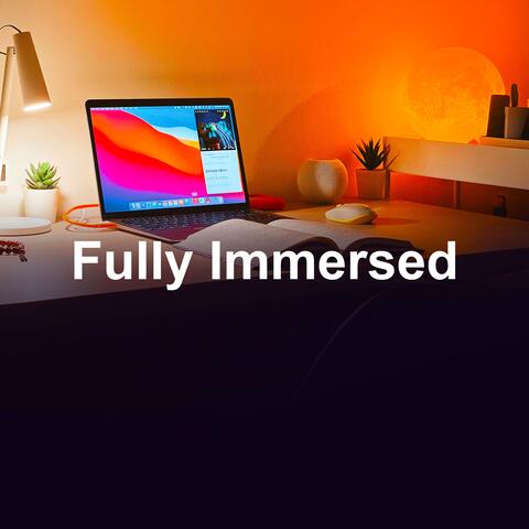 Fully Immersed