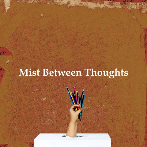 Mist Between Thoughts