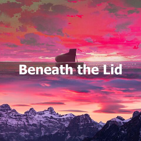 Beneath the Lid