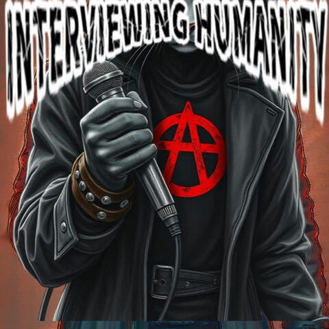 INTERVIEWING HUMANITY
