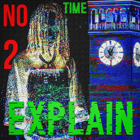 NO TIME 2 EXPLAIN