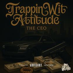 Trappin Wit’ Attitude