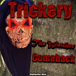 Trickery The Watcher Comeback