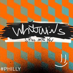 STILL INTO YOU #PHILLY