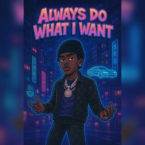 Always Do What I Want (Uzi Flow)