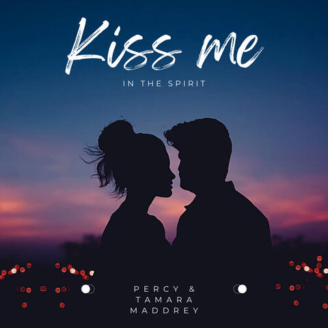 Kiss me in the spirit
