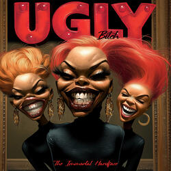 Ugly Bitch