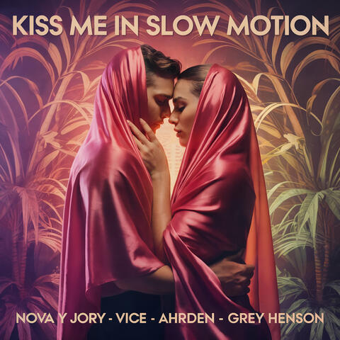 Kiss me in slow motion