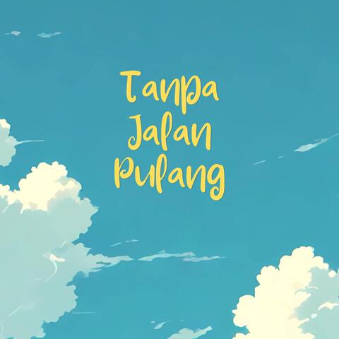 Tanpa Jalan Pulang