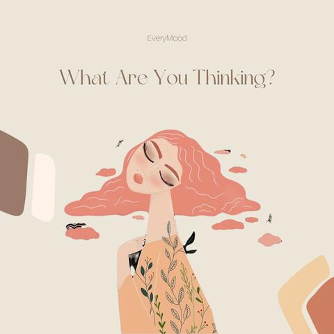 What Are You Thinking?