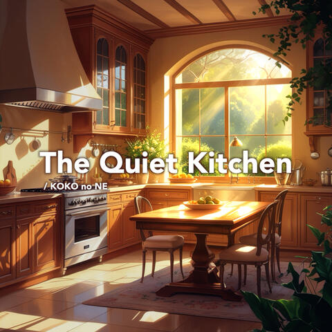 The Quiet Kitchen