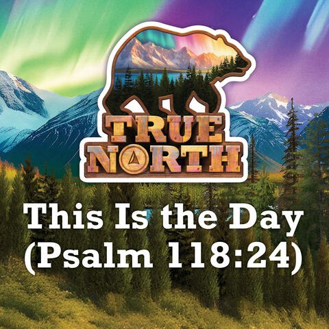 This Is the Day (Psalm 118:24)
