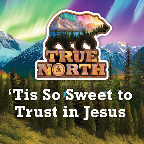 Tis So Sweet to Trust in Jesus