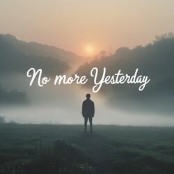 No More Yesterday