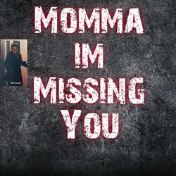 Momma Im Missing You