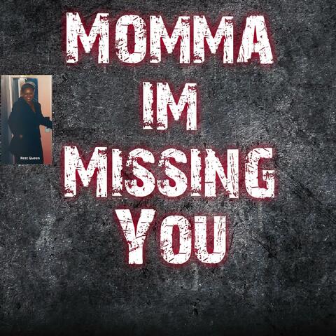 Momma Im Missing You