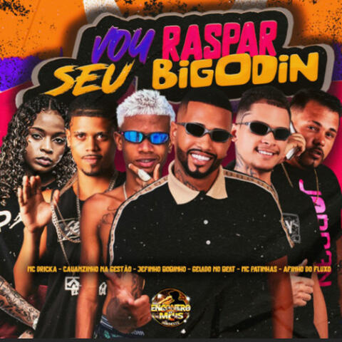 Vou Raspar Seu Bigodin