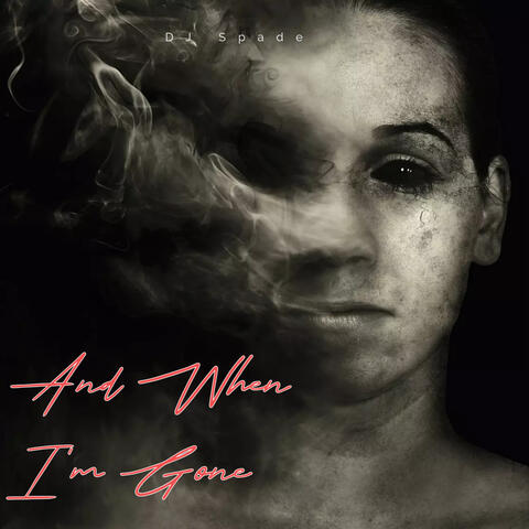 And When I’m Gone