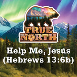 Help Me, Jesus (Hebrews 13:6b)