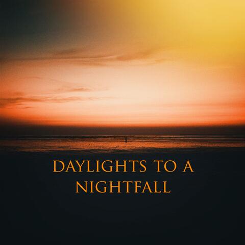 Daylights to a Nightfall
