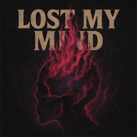 LOST MY MIND