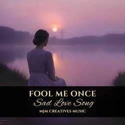 Fool Me Once (Sad Love Song)
