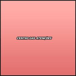 Centro das atenções