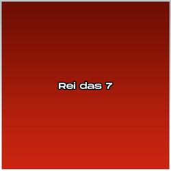 Rei das 7