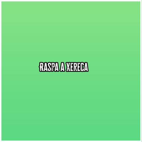 Raspa a Xereca