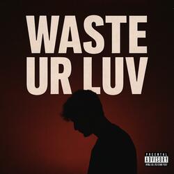Waste Ur Luv