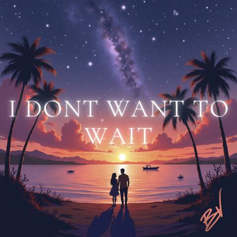I Don't Want to Wait