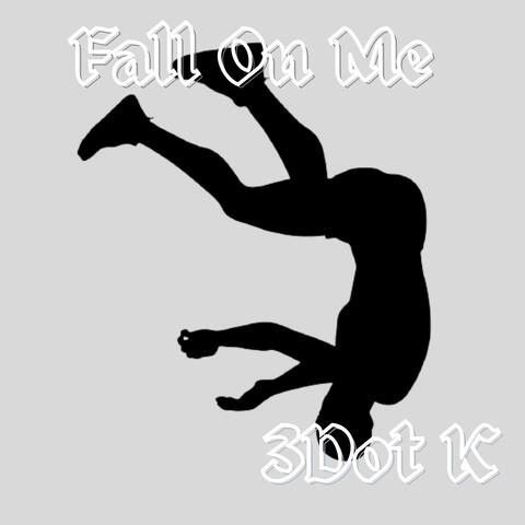 Fall On Me