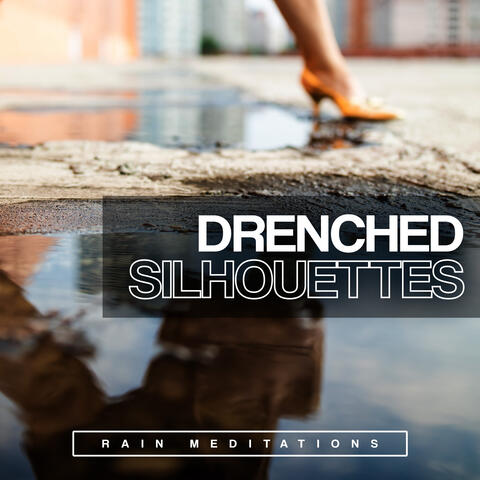 Drenched Silhouettes