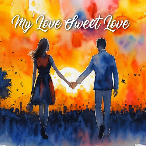 My Love Sweet Love