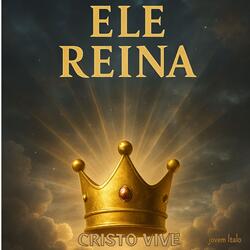 He Reigns