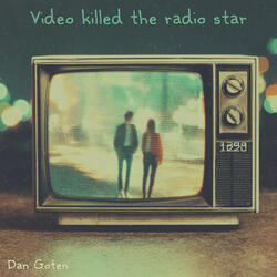 Video killed the radio star