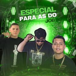 ESPECIAL PARA AS DO JOB