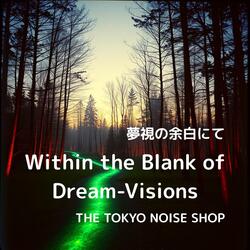 Within the Blank of Dream-Visions