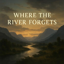 Where the River Forgets