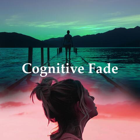 Cognitive Fade
