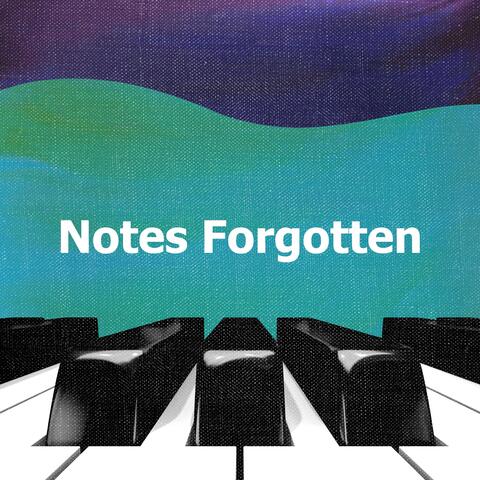 Notes Forgotten