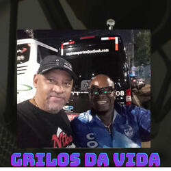 Grilos da vida (nego vem Samba)