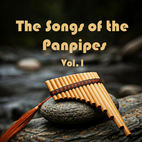 The Songs of the Panpipes, Vol. 1