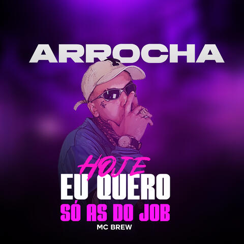 ARROCHA HOJE EU SÓ QUERO AS DO JOB